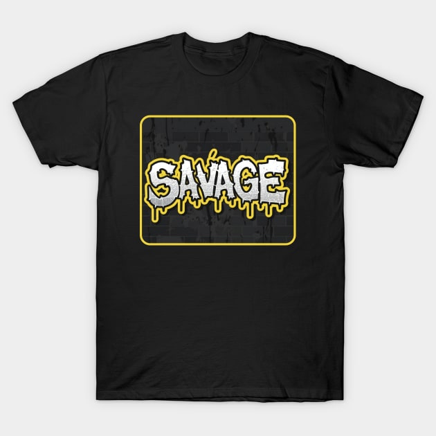 Savage T-Shirt by Nana On Here